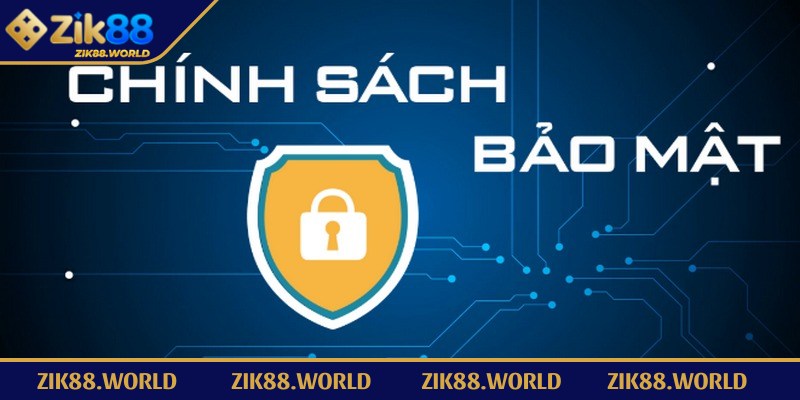 Chính Sách Bảo Mật Zik88 - Cá Cược Công Bằng Và An Toàn 1 Chính sách bảo mật giúp tạo dựng niềm tin cho đôi bên