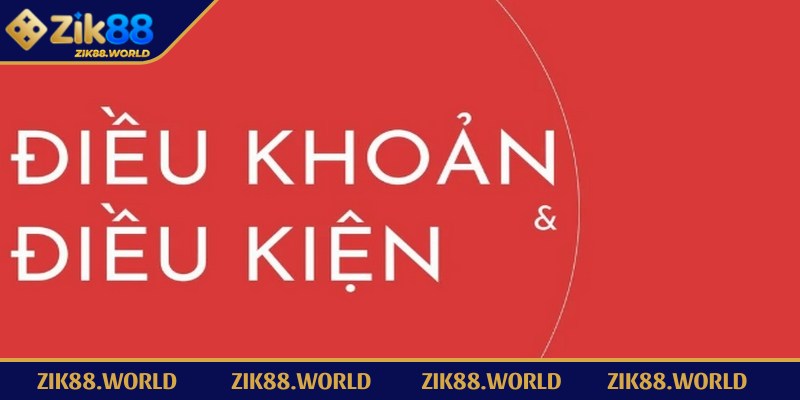 Điều Khoản Điều Kiện Zik88 - Toàn Bộ Quy Trình Mới Nhất 2 Những quy định điều khoản điều kiện Zik88