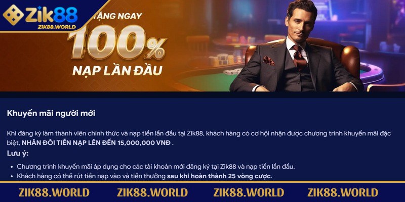 Khuyến Mãi Zik88 Tặng Thưởng Lớn Cho Tất Cả Người Chơi 2 Ưu đãi tặng 100% giá trị nạp lên đến 15,000,000 VNĐ